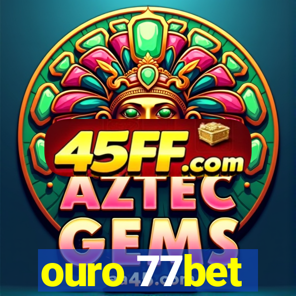 ouro 77bet